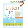 Listen to Your Pain: The Active Person's Guide to Understanding, Identifying, and Treating Pain and Injury