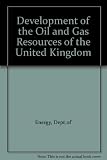 Development of the oil and gas resources of the United Kingdom
