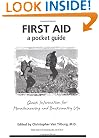 First Aid: A Pocket Guide: Quick Information for Mountaineering and Backcountry Use