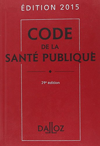 Code de la santé publique 2015 - 29e éd. Code de la santé publique 2015 - 29e éd.
