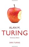Alan M. Turing: Centenary Edition