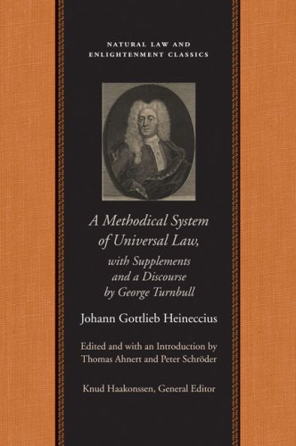 Methodical System of Universal Law: Or, the Laws of Nature and Nations, with Supplements and a Discourse by George Turnbull, A (Natural Law Paper)