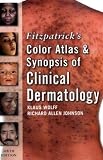 Fitzpatricks Color Atlas and Synopsis of Clinical Dermatology: Sixth Edition (Fitzpatricks Color Atlas & Synopsis of Clinical Dermatology)