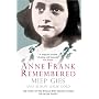 Anne Frank Remembered: The Story of the Woman Who Helped to Hide the Frank Family
