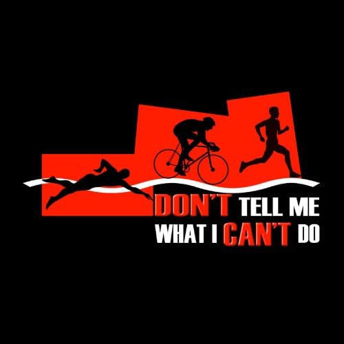 IamTee Don't Tell Me what I can't Do T-Shirt for Triathletes