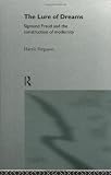 The Lure of Dreams: Sigmund Freud and the Construction of Modernity