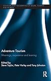 Adventure Tourism: Meanings, experience and learning (Contemporary Geographies of Leisure, Tourism and Mobility)