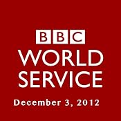 BBC Newshour, December 03, 2012 | [Owen Bennett-Jones, Lyse Doucet, Robin Lustig, Razia Iqbal, James Coomarasamy, Julian Marshall]
