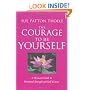 The Courage to Be Yourself: A Woman's Guide to Emotional Strength and Self-Esteem