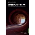 Ich sp�re, also bin ich!: Nicht-Wissen als Quelle von Ver�nderung