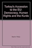 Turkey's accession to the EU : democracy, human rights and the Kurds