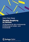 Variable Vergütung im Vertrieb: 10 Bausteine für eine motivierende Entlohnung im Außen- und Innendienst
