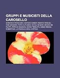 Gruppi e musicisti della Carosello: Domenico Modugno, Giorgio Gaber, Renato Rascel, Ivan Graziani, Toto Cutugno, Nicola Di Bari (Italian Edition)