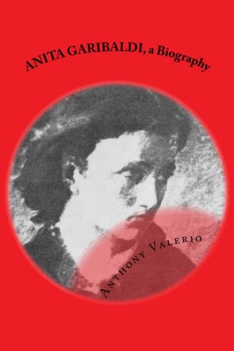 ANITA GARIBALDI, a Biography, by Anthony Valerio