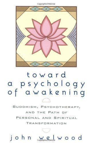 Towards a Psychology of Awakening: Buddhism, Psychotherapy and the Path of Personal and Spiritual Transformation by Welwood, John Reprint Edition (2002)