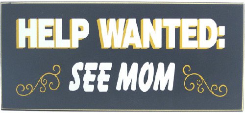 Around The House Wood Sign - Help Wanted See Mom