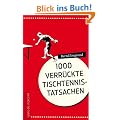 1000 verr�ckte Tischtennis-Tatsachen