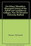 On others' shoulders : an illustrated history of the Polhill and Lansdowne Colleges, now De Montfort University Bedford