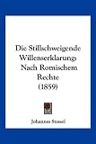 Die Stillschweigende Willenserklarung: Nach Romischem Rechte (1859)