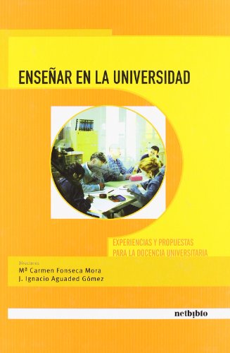 Enseñar en la Universiad. Experiencias y propuestas para la docencia universitaria (Spanish Edition)