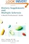 Dietary Supplements and Multiple Sclerosis: A Health Professional's Guide