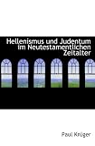 Hellenismus und Judentum im Neutestamentlichen Zeitalter - Paul Krüger