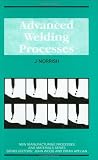 Advanced Welding Processes (New Manufacturing Processes and Materials Series)
