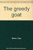 The greedy goat : a traditional tale