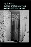 What Women Know, What Men Believe (Johns Hopkins: Poetry and Fiction)