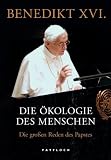 Produkt-Bild: Die &Ouml;kologie des Menschen: Die gro&szlig;en Reden des Papstes