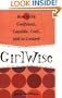 GirlWise: How to Be Confident, Capable, Cool, and in Control