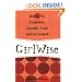 GirlWise: How to Be Confident, Capable, Cool, and in Control