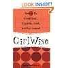 GirlWise: How to Be Confident, Capable, Cool, and in Control