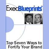 The Top Seven Ways to Fortify Your Brand: ExecBlueprint (Unabridged)
