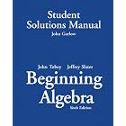 Student Solutions Manual for Beginng Algebra for Beginning Algebra by John Tobey