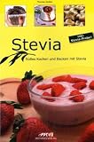 Stevia: Süßes Kochen und Backen mit Stevia