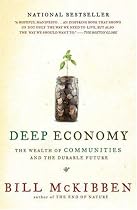 Deep Economy: The Wealth of Communities and the Durable Future