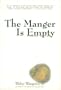 The Manger Is Empty: Stories in Time