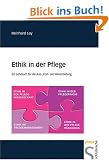 Ethik in der Pflege: Ein Lehrbuch f�r die Aus-, Fort- und Weiterbildung