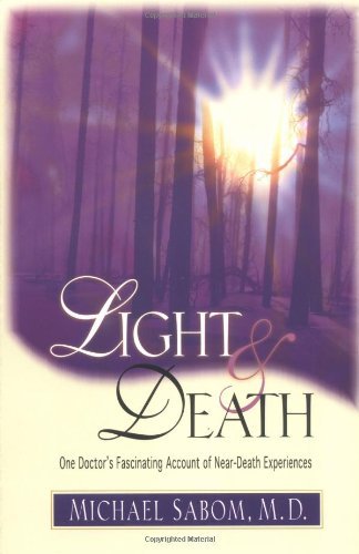 Light and Death: One Doctor's Fascinating Account of Near-death Experiences by Michael B. Sabom (1-Nov-1998) Paperback