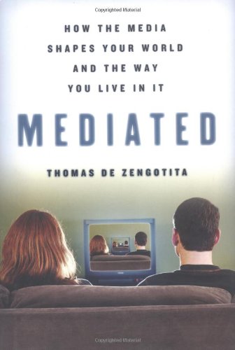 Mediated: How the Media Shapes Your World and the Way You Live in It