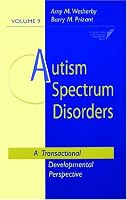 Autism Spectrum Disorders: A Transactional Developmental Perspective (Communication and Language Intervention Series)