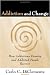 Addiction and Change: How Addictions Develop and Addicted People Recover