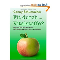 Fit durch... Vitalstoffe?: �ber den Sinn und Unsinn von Nahrungsmittelerg�nzungen - ein Ratgeber