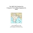 The 2007-2012 Outlook for Computer Networking Equipment in India