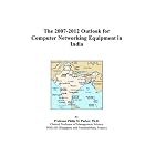 Click here to buy The 2007-2012 Outlook for Computer Networking Equipment in India by  Philip M. Parker.