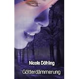 G�tterd�mmerungvon "Nicole D�hling"