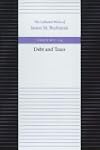 Debt and Taxes (Collected Works of Ja...