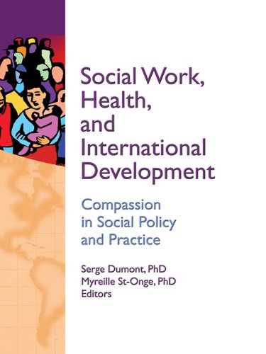 Social Work, Health, and International Development: Compassion in Social Policy and Practice (Social Work in Health Care)