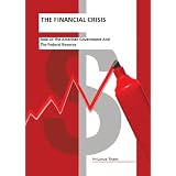 TheCausesoftheFinancialCrisis:TheRoleoftheAmericanGovernmentandtheFederalReserve